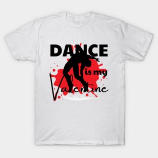 Dance is my Valentine T-Shirt